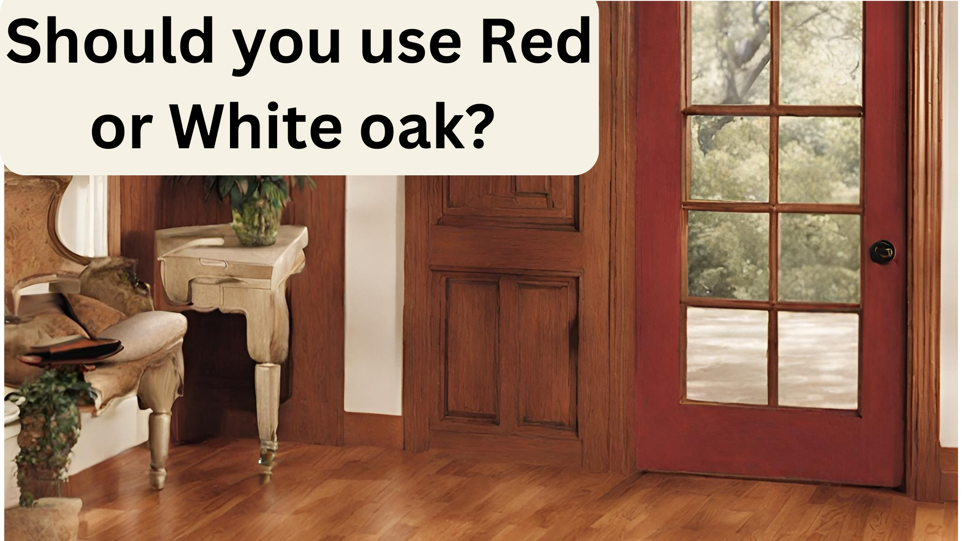 Red Oak vs. White Oak: Which Wood is Right for Your New Project?