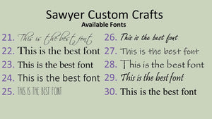 Picture showing the last 10 fonts that are available for laser engraving. See more at SawyerCustomCrafts.Com